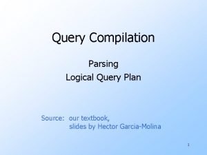 Query Compilation Parsing Logical Query Plan Source our