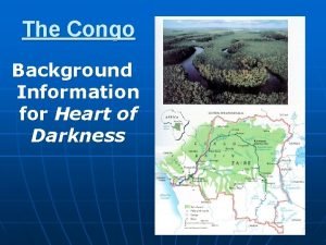 The Congo Background Information for Heart of Darkness