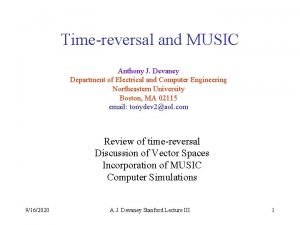 Timereversal and MUSIC Anthony J Devaney Department of