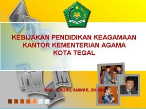 KEBIJAKAN PENDIDIKAN KEAGAMAAN KANTOR KEMENTERIAN AGAMA KOTA TEGAL