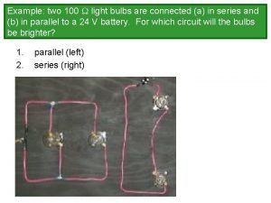 Example two 100 light bulbs are connected a