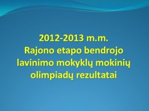 2012 2013 m m Rajono etapo bendrojo lavinimo