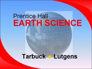 Prentice Hall EARTH SCIENCE Tarbuck Lutgens Chapter 8