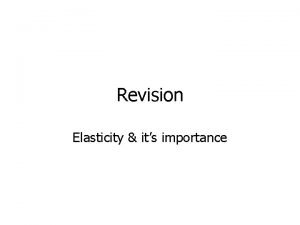 Revision Elasticity its importance What is Price elasticity