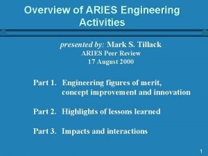 Overview of ARIES Engineering Activities presented by Mark