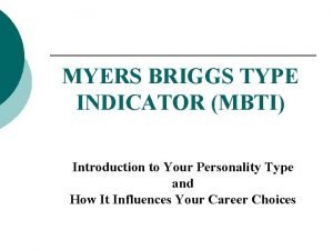 MYERS BRIGGS TYPE INDICATOR MBTI Introduction to Your