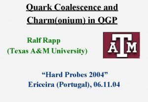 Quark Coalescence and Charmonium in QGP Ralf Rapp