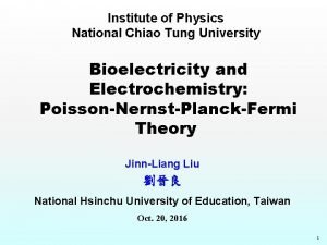 Institute of Physics National Chiao Tung University Bioelectricity