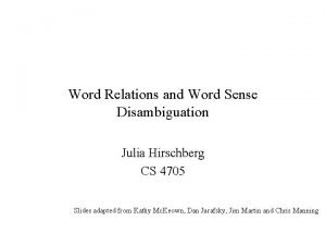 Word Relations and Word Sense Disambiguation Julia Hirschberg