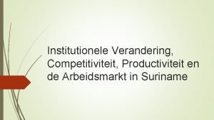 Institutionele Verandering Competitiviteit Productiviteit en de Arbeidsmarkt in