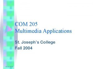 COM 205 Multimedia Applications St Josephs College Fall