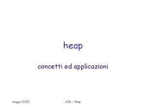 heap concetti ed applicazioni maggio 2002 ASD Heap