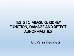 TESTS TO MEASURE KIDNEY FUNCTION DAMAGE AND DETECT