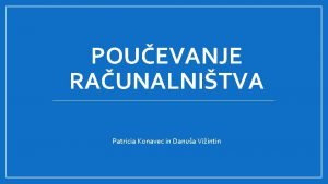 POUEVANJE RAUNALNITVA Patricia Konavec in Danua Viintin Bloomova