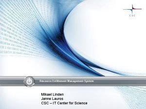 Resource Entitlement Management System Mikael Linden Janne Lauros