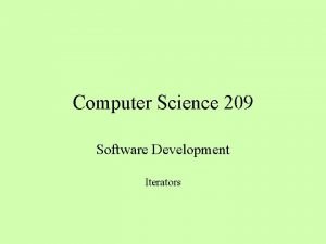 Computer Science 209 Software Development Iterators Implementing equals
