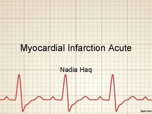 Myocardial Infarction Acute Nadia Haq Objektif Tetapkan Dan