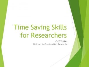 Time Saving Skills for Researchers CNST 5084 Methods