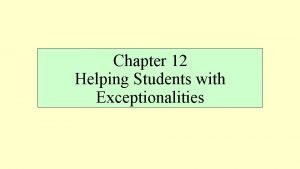 Chapter 12 Helping Students with Exceptionalities School Counselors