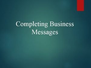 Completing business messages