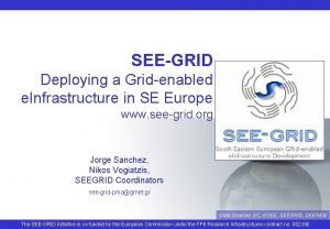 SEEGRID Deploying a Gridenabled e Infrastructure in SE