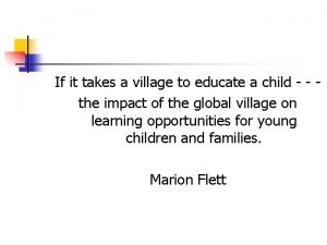 It takes the whole village to educate a child