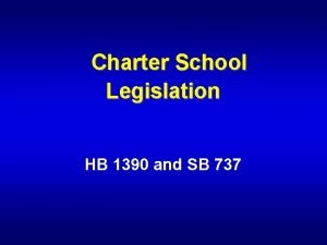 Charter School Legislation HB 1390 and SB 737