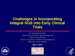 Challenges in Incorporating Integral NGS into Early Clinical