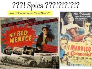 Spies Fear of Communist Red Scare Communists everywhere