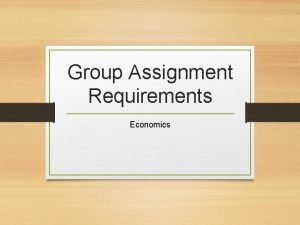 Group Assignment Requirements Economics Requirements of the Group