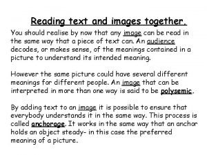 Reading text and images together You should realise