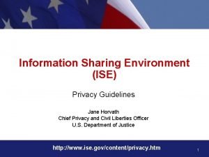 Information Sharing Environment ISE Privacy Guidelines Jane Horvath