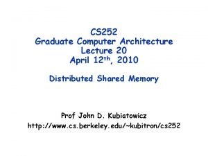 CS 252 Graduate Computer Architecture Lecture 20 April