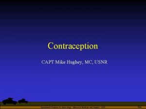 Contraception CAPT Mike Hughey MC USNR Operational Obstetrics