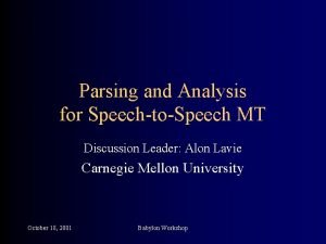 Parsing and Analysis for SpeechtoSpeech MT Discussion Leader