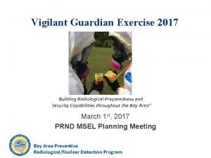 Vigilant Guardian Exercise 2017 Building Radiological Preparedness and