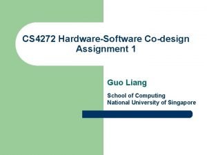 CS 4272 HardwareSoftware Codesign Assignment 1 Guo Liang