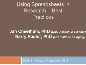 Using Spreadsheets in Research Best Practices Jan Cheetham