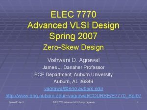 ELEC 7770 Advanced VLSI Design Spring 2007 ZeroSkew