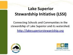 Lake superior stewardship initiative Lake superior stewardship initiative
