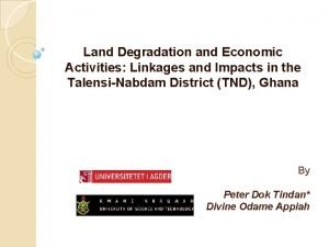 Land Degradation and Economic Activities Linkages and Impacts
