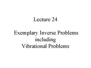 Lecture 24 Exemplary Inverse Problems including Vibrational Problems