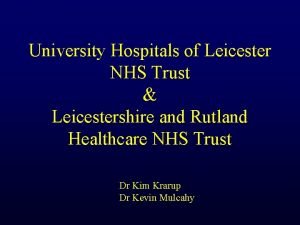 University Hospitals of Leicester NHS Trust Leicestershire and