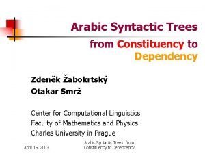 Arabic Syntactic Trees from Constituency to Dependency Zdenk