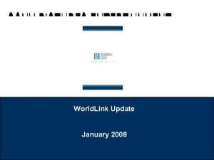 World Link Update January 2008 World Link Deal