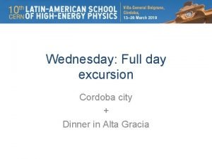 Wednesday Full day excursion Cordoba city Dinner in