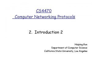 CS 4470 Computer Networking Protocols 2 Introduction 2