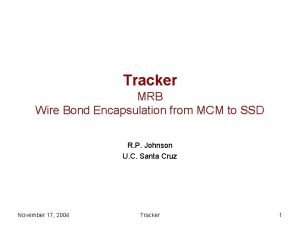 Tracker MRB Wire Bond Encapsulation from MCM to