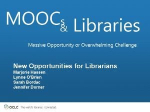 MOOCs Libraries Massive Opportunity or Overwhelming Challenge New