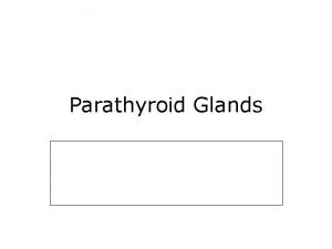 Parathyroid Glands 1849 Sir Richard Owen 1879 Anton